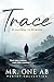 Trace by Mr. One Ab