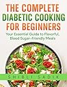 The Complete Diabetic Cooking for Beginners by Shibli Sadik