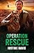 Operation Rescue: A new romantic suspense love story perfect for fans of second chances and men in uniform in 2025! (Cutter's Code Book 18)