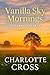 Vanilla Sky Mornings by Charlotte Cross