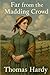 Far From The Madding Crowd (Illustrated): Thomas Hardy’s Tale of Love, Duty & Harvest’s Fickle Heart