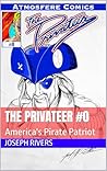 The Privateer #0: America's Pirate Patriot (Atmosfere Comics: The Privateer Book 1)