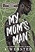 My Mom's Man by K. Webster