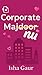 Corporate Majnu by Isha Gaur