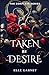 Taken by Desire: The Comple...