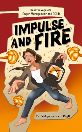 Impulse and Fire: Master Emotional Regulation : A Holistic ADHD Recovery Guide with CBT, DBT & Mindfulness Tools for Adults (Kindle Edition)