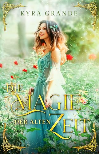 Die Magie der alten Zeit: (Romantasy mit Enemies-to-Lovers) (German Edition)