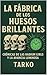 La fábrica de los huesos brillantes : Crónicas de las Radium Girls y la avaricia luminosa (Spanish Edition)