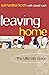 Leaving Home: The ultimate guide