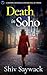 Death in Soho; a completely gripping and addictive historical... by Shiv Saywack