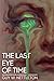 The Last Eye of Time by Guy W. Nettleton