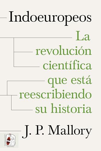 Indoeuropeos: La revolución científica que está reescribiendo su historia (Spanish Edition)