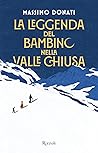 La leggenda del bambino nella valle chiusa by Massimo Donati