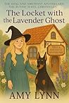 The Locket and the Lavender Ghost (The Opal and Amethyst Apothecary: Chronicles of Ruthie Jewel Book 1) The Locket and the Lavender Ghost (The Opal and Amethyst Apothecary: Chronicles of Ruthie Jewel Book 1)