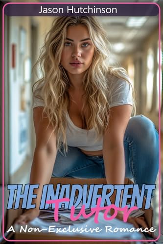 The Inadvertent Tutor: A Non-Exclusive Romance (Kindle Edition)