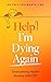 Help, I’m Dying Again: Overcoming Health Anxiety With Cognitive Behavioral Therapy
