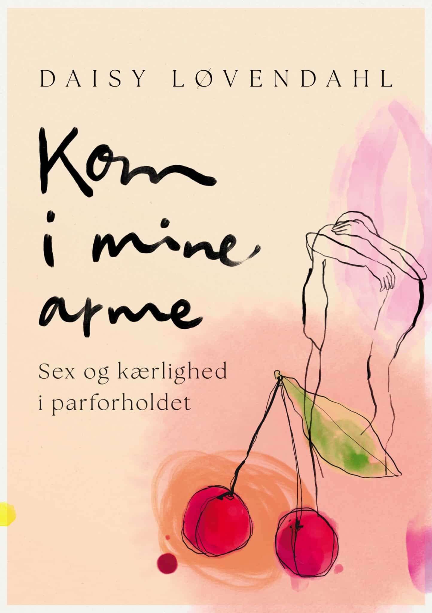 Kom i mine arme: Sex og kærlighed i parforholdet