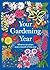 Your Gardening Year: What to Do When, Every Month of the Year