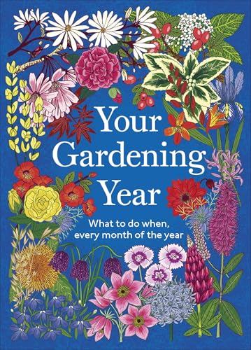 Your Gardening Year: What to Do When, Every Month of the Year (Kindle Edition)