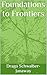 Foundations to Frontiers by Drago Schwalber-Janaway
