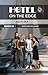 Hotel on the Edge: What Are...