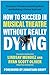 How to Succeed in Musical Theatre Without Really Dying: The Actor's Guide to Booking Work and Building a Career That Lasts