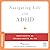 Navigating Life With ADHD (...