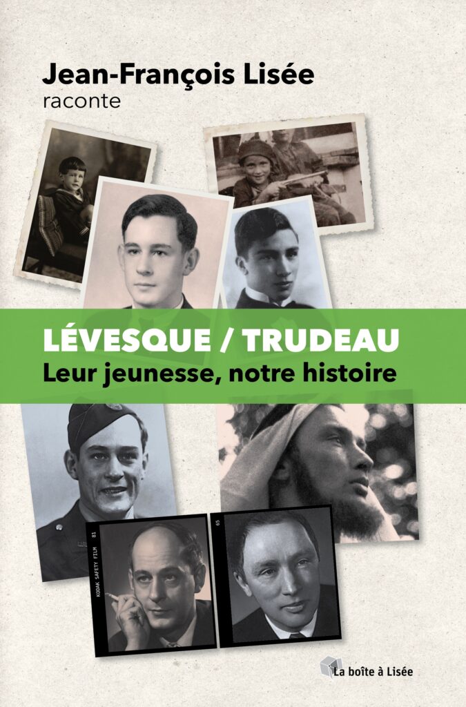 Lévesque/Trudeau - Leur jeunesse, notre histoire