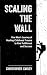 Scaling the Wall: One Man's...