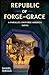 Republic of Forge and Grace...