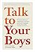 Talk to Your Boys by Joanna  Schroeder