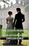 The Seventh Proposal: A Pride and Prejudice Variation