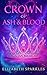 CROWN OF ASH & BLOOD