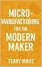 Micromanufacturing for the ...