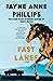 Fast Lanes by Jayne Anne Phillips Fast Lanes by Jayne Anne Phillips