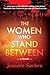 The Women Who Stand Between