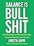 Balance is Bullshit by Loretta Soffe