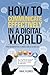 How to Communicate Effectively in a Digital World by Raul Flores