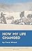 How My Life Changed by Torai Mirzai
