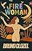 Fire Woman: A Second-Chance...