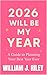 2026 Will Be My Year by William Riley