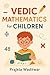 Vedik Mathematics for Children by Prajkta Waditwar