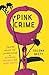 Pink Crime by Valena Beety