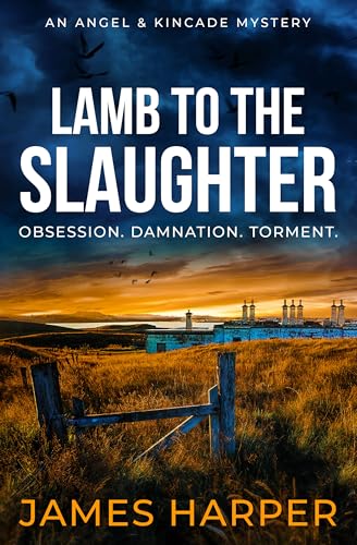 Lamb To The Slaughter: A chilling British detective crime thriller (Angel & Kincade Murder Mysteries Book 6)