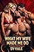 What My Wife Made Me Do by S.V Vale