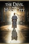 The Devil in the Holy City: How the Roman Catholic Church Corrupted Christianity (The Exposé Babylon Trilogy)