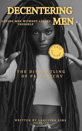 Decentering Men : The Dismantling of Patriarchy (Kindle Edition)