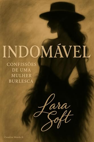 INDOMÁVEL: Confissões de uma mulher burlesca (Portuguese Edition)