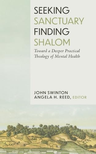 Seeking Sanctuary, Finding Shalom: Toward a Deeper Practical Theology of Mental Health (George W. Truett Parchman Lecture Series)