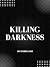 Killing Darkness by J.R.   Hunter